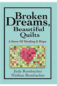 Broken Dreams, Beautiful Quilts