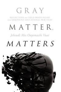 Gray Matter, Matters: Reflections on Child Brain Injury and Erroneous Educational Practices