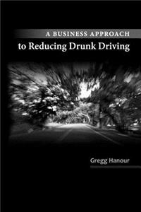 Business Approach to Reducing Drunk Driving