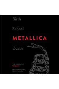 Birth School Metallica Death, Vol. 1 Lib/E