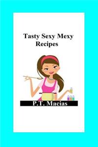 Tasty Sexy Mexy Recipes