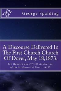 Discourse Delivered In The First Church Church Of Dover, May 18,1873.