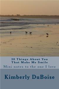 30 Things About You That Make Me Smile