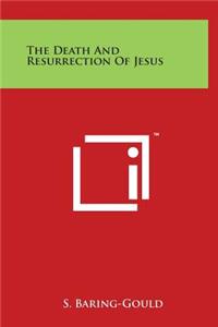 The Death And Resurrection Of Jesus