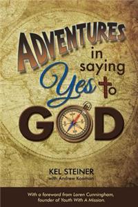 Adventures In Saying Yes to God