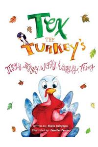 Tex the Turkey's Jiggly, Jaggly, Wiggly, Waggly Thing
