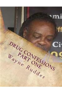 Drug Confessions Part One