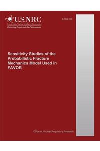 Sensitivity Studies of the Probabilistic Fracture Mechanics Model Used in FAVOR