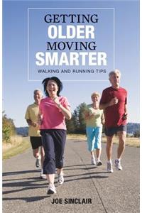 Getting Older - Moving Smarter: Walking and Running Tips