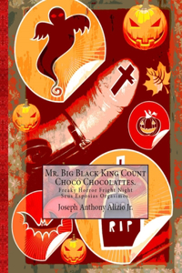 Mr. Big Black King Count Choco Chocolattes.