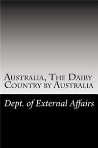 Australia, The Dairy Country by Australia