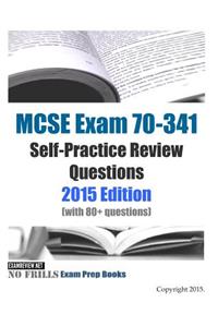MCSE Exam 70-341 Self-Practice Review Questions 2015 Edition