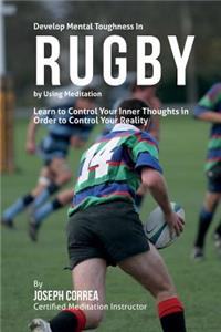 Develop Mental Toughness in Rugby by Using Meditation