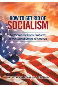 How to Get Rid of Socialism