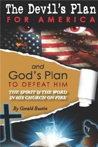 Devil's Plan For America And God's Plan To Defeat Him