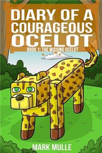 Diary of a Courageous Ocelot (Book 1)