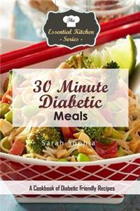 30 Minute Diabetic Meals: A Cookbook of Diabetic Friendly Recipes