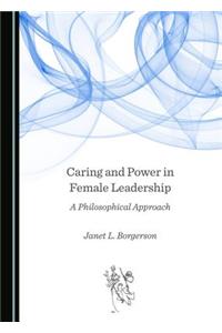 Caring and Power in Female Leadership