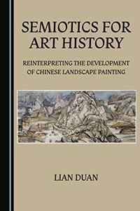 Semiotics for Art History: Reinterpreting the Development of Chinese Landscape Painting