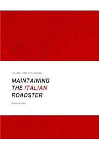 Maintaining the Italian Roadster 2nd Edition: The 1966 - 1985 Fiat 124 Spider