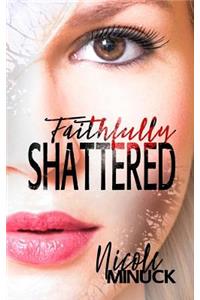 Faithfully Shattered