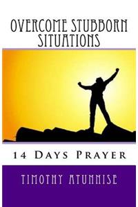 14 Days Prayer To Overcome Stubborn Situations