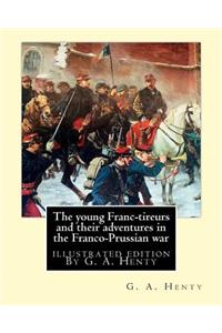 young Franc-tireurs and their adventures in the Franco-Prussian war