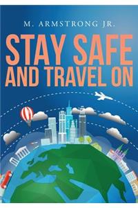 Stay Safe and Travel on