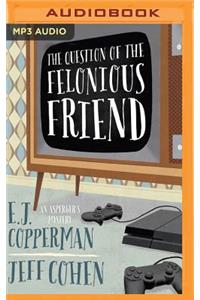 Question of the Felonious Friend