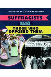 Suffragists and Those Who Opposed Them