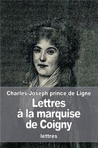 Lettres à la marquise de Coigny