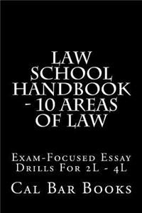 Law School Handbook - 10 Areas of Law: Exam-Focused Essay Drills for 2l - 4l