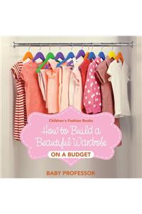 How to Build a Beautiful Wardrobe on a Budget Children's Fashion Books