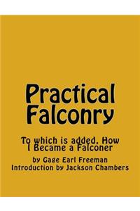 Practical Falconry: To which is added, How I Became a Falconer