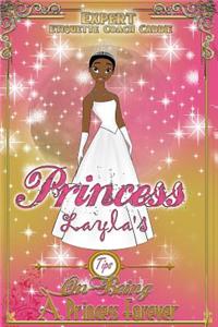 Princess Layla's - Tips on Being A Princess Forever