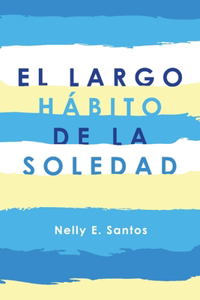 El Largo Hbito De La Soledad