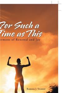 For Such a Time as This: Sermons of Renewal and Joy