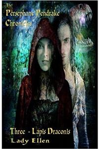 The Persephane Pendrake Chronicles-Three-Lapis Draconis