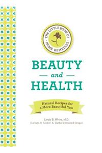 The Little Book of Home Remedies, Beauty and Health