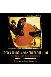 Sacred Sounds of the Female Orishas