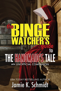 Binge Watcher's Guide To The Handmaid's Tale - An Unofficial Companion