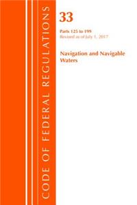 Code of Federal Regulations, Title 33 Navigation and Navigable Waters 125-199, Revised as of July 1, 2017
