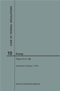 Code of Federal Regulations Title 10, Energy, Parts 51-199, 2018