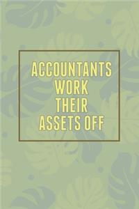 Accountants Work Their Assets Off