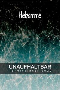 Hebamme - UNAUFHALTBAR - Terminplaner 2020