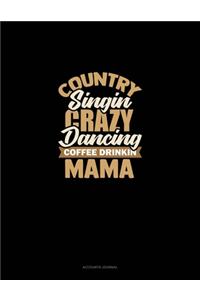 Country Singin' Crazy Dancin' Coffee Drinkin' Mama