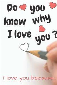 Do You Know Why I Love You ? I Love You Because