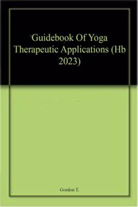 Guidebook Of Yoga Therapeutic Applications (Hb 2023)