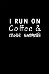 I run on coffee & cuss words: Food Journal - Track your Meals - Eat clean and fit - Breakfast Lunch Diner Snacks - Time Items Serving Cals Sugar Protein Fiber Carbs Fat - 110 pag