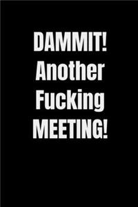 DAMMIT! Another Fucking MEETING!